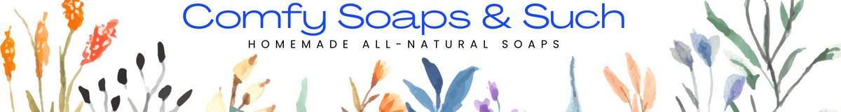 Comfy Soaps & Such - All Natural Handmade Soaps